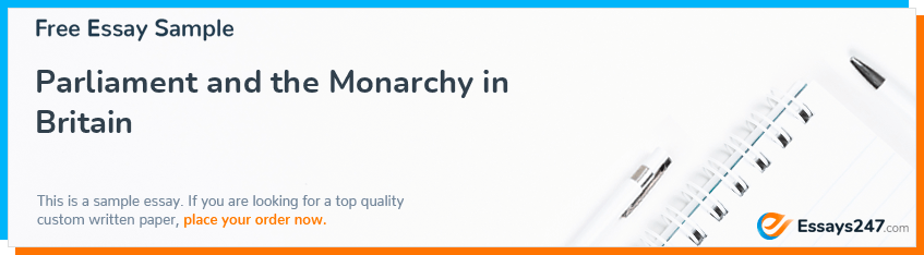 Free «Parliament and the Monarchy in Britain» Essay Sample